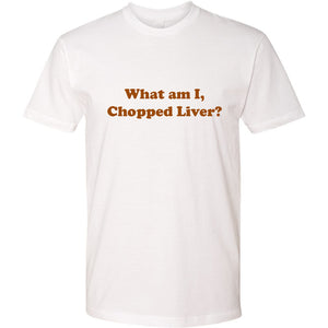 Chopped Liver? Short Sleeve Tee